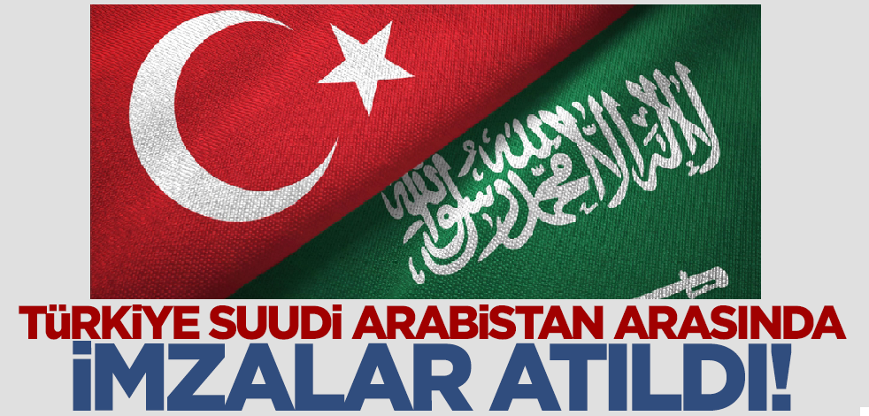 Türkiye ile Suudi Arabistan arasında yeni iş birliği! İmzalar atıldı