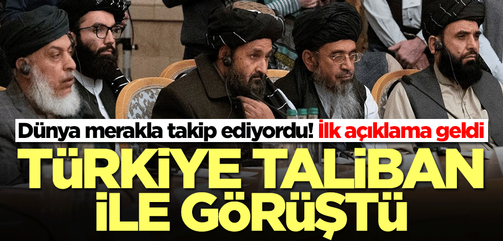 Türkiye ile Taliban görüştü! Taliban heyetinden ilk açıklama geldi