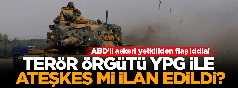 'Türkiye ile terör örgütü YPG arasında ateşkes' iddiası