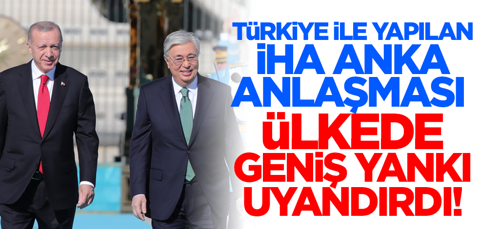 Türkiye ile yapılan İHA ANKA anlaşması ülkede büyük yankı uyandırdı!