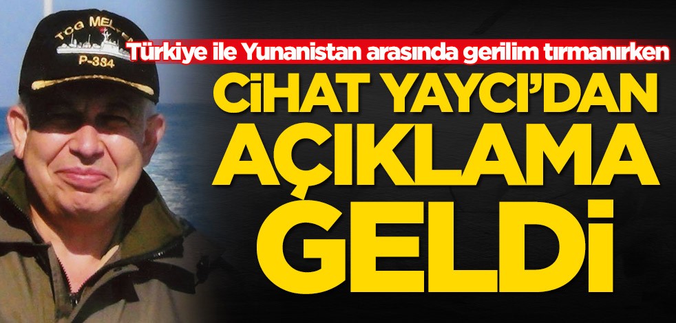 Türkiye ile Yunanistan arasında gerilim tırmanırken Cihat Yaycı'dan açıklama