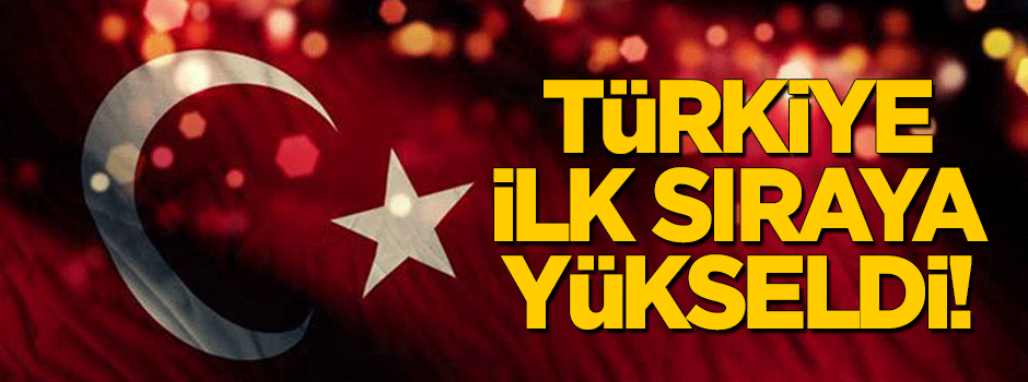 Türkiye ilk sıraya yükseldi!
