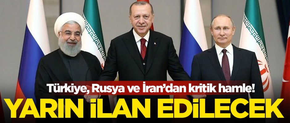 Türkiye, İran ve Rusya, yarın Cenevre'de ilan edecek!