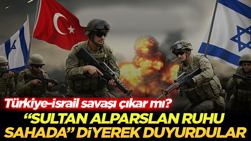 Türkiye-İsrail savaşı çıkar mı? "Sultan Alparslan ruhu sahada" diyerek duyurdular