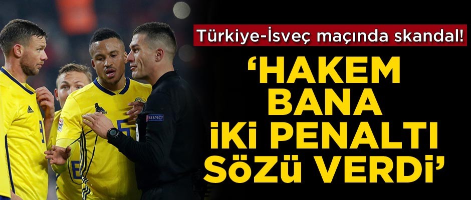 Türkiye-İsveç maçında skandal! 'Hakem bana iki penaltı sözü verdi'