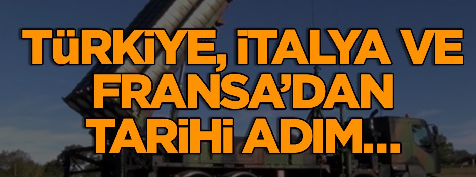 Türkiye, İtalya ve Fransa’dan tarihi adım…