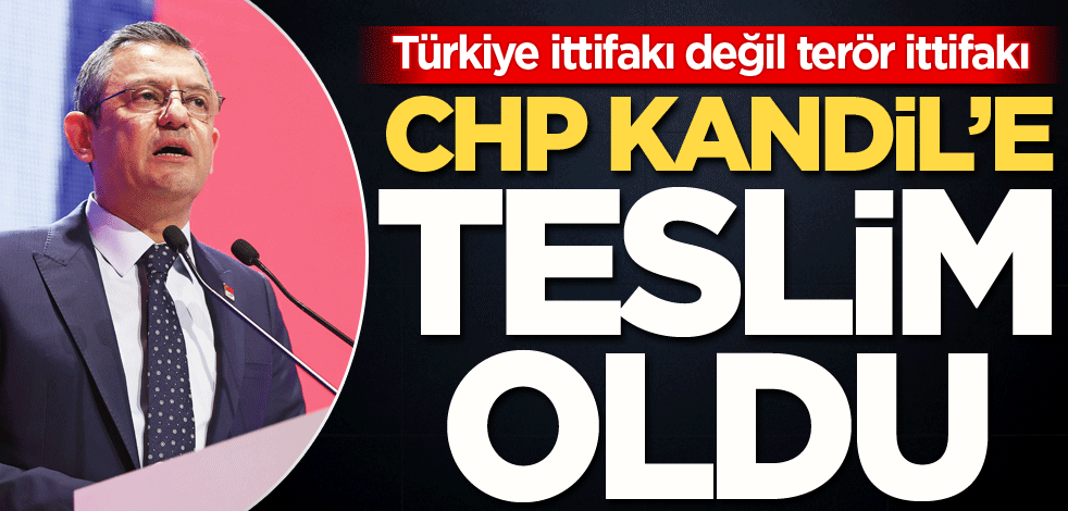 Türkiye ittifakı değil terör ittifakı! CHP Kandil'e teslim oldu