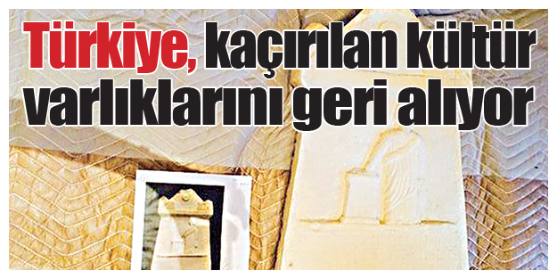 Türkiye, kaçırılan kültür varlıklarını geri alıyor