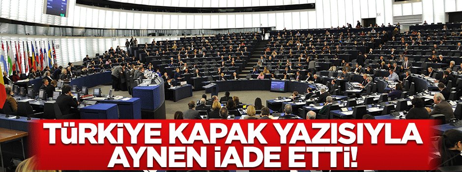 Türkiye kapak yazısıyla aynen iade etti