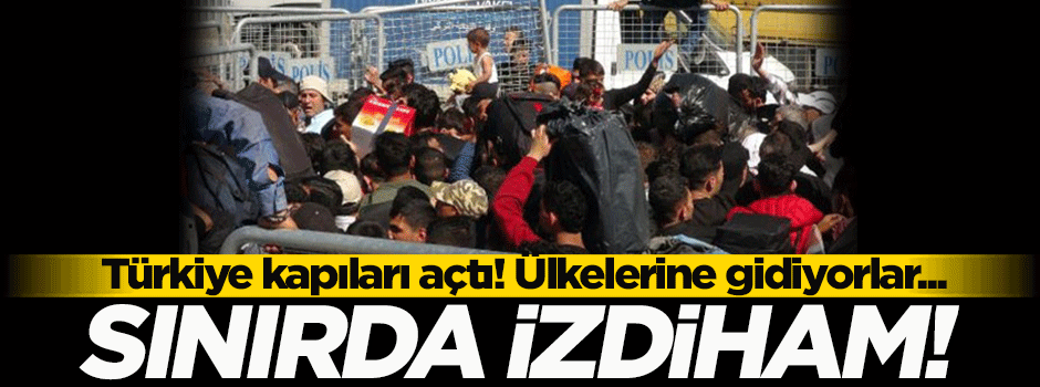 Türkiye kapıları açtı! İzdiham yaşandı...