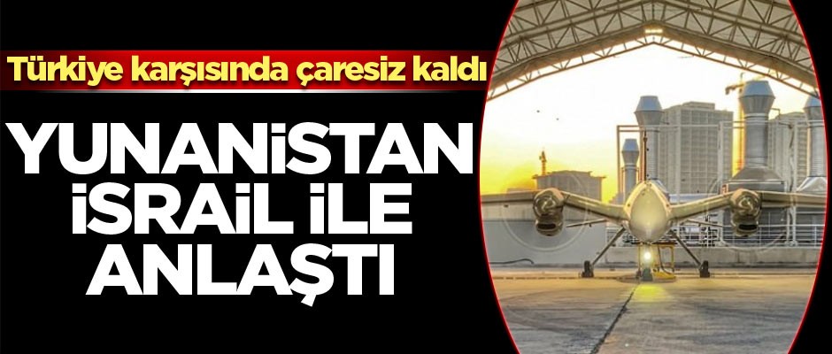 Türkiye karşısında çaresiz kalan Yunanistan, İsrail ile masaya oturdu!