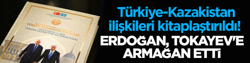 Türkiye-Kazakistan ilişkileri kitaplaştırıldı! Erdoğan, Tokayev'e armağan etti