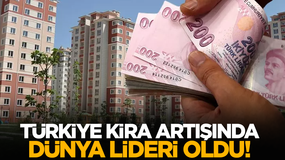 Türkiye kira artışında dünya lideri oldu!