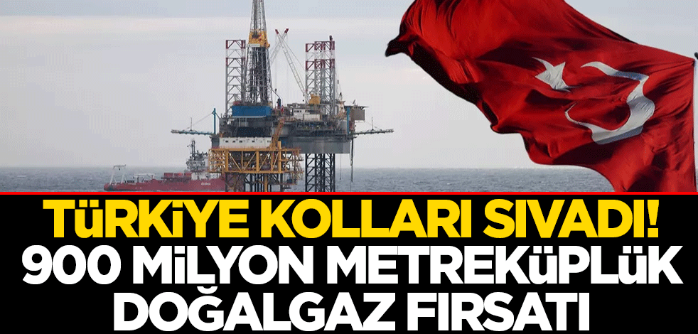 Türkiye kolları sıvadı! 900 milyon metreküplük doğalgaz fırsatı