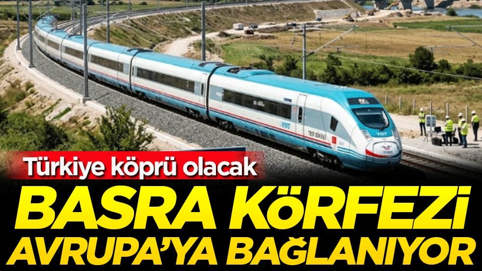 Türkiye köprü olacak: Basra Körfezi Avrupa'ya bağlanıyor!