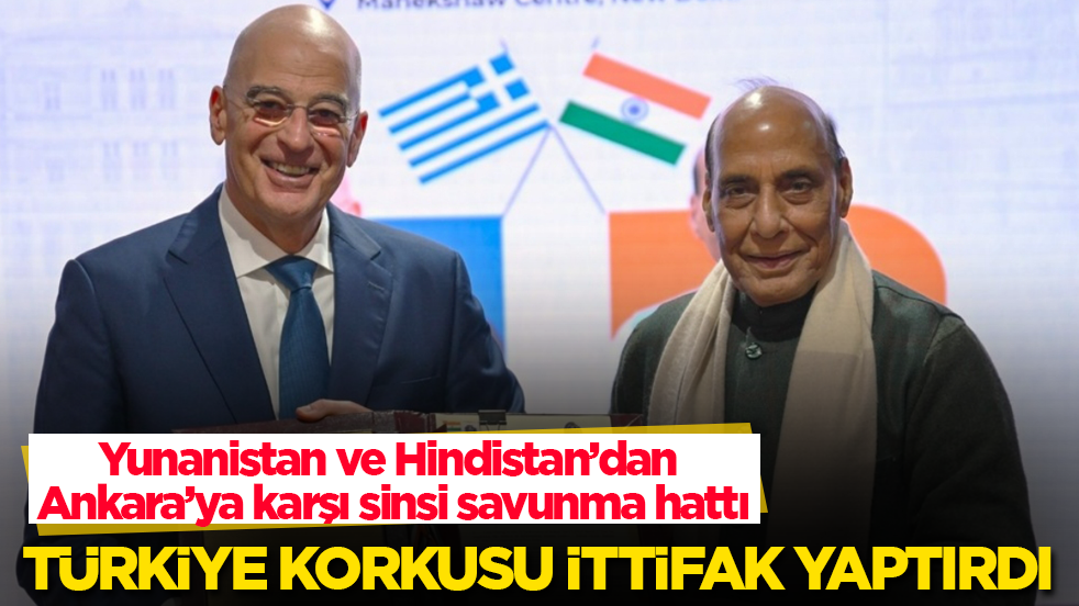 Türkiye korkusu ittifak yaptırdı! Yunanistan ve Hindistan’dan Ankara’ya karşı sinsi savunma hattı