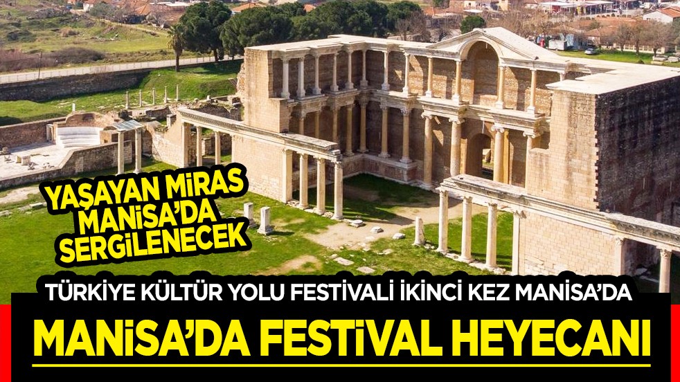 Türkiye Kültür Yolu Festivali ikinci kez Manisa'da: Şehzadeler Şehri Manisa'da festival heyecanı başlıyor...