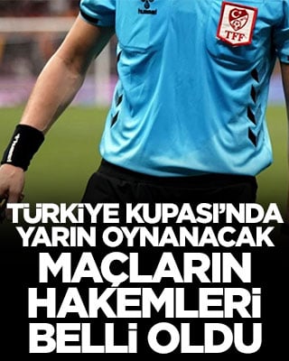 Türkiye Kupası'nda yarın oynanacak maçların hakemleri belli oldu