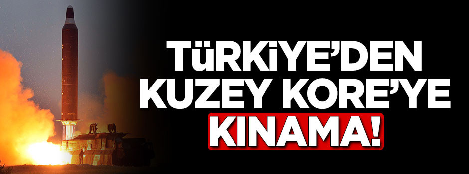 Türkiye'den Kuzey Kore'ye kınama!