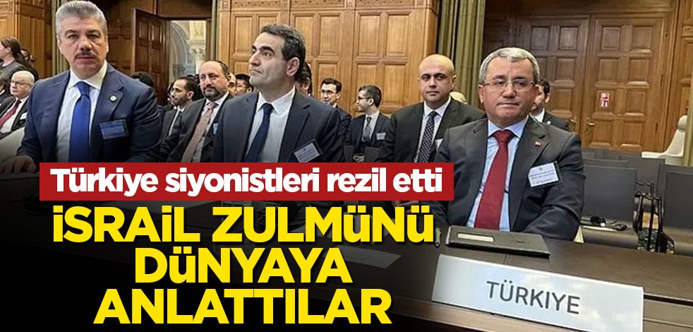 Türkiye Lahey'de siyonistleri rezil etti! İsrail vahşetini dünyaya anlattılar
