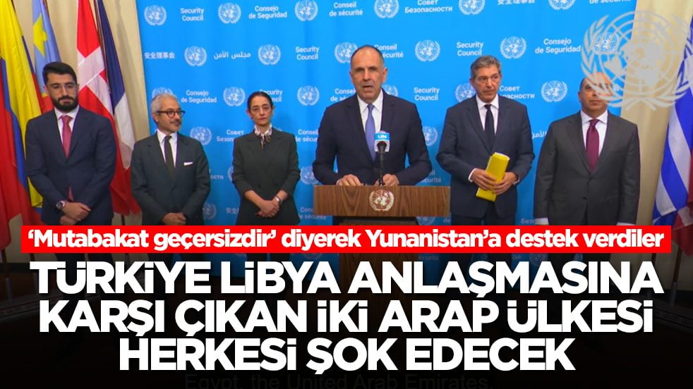 Türkiye Libya anlaşmasına karşı çıkan iki Arap ülkesi herkesi şok edecek: Mutabakat geçersizdir