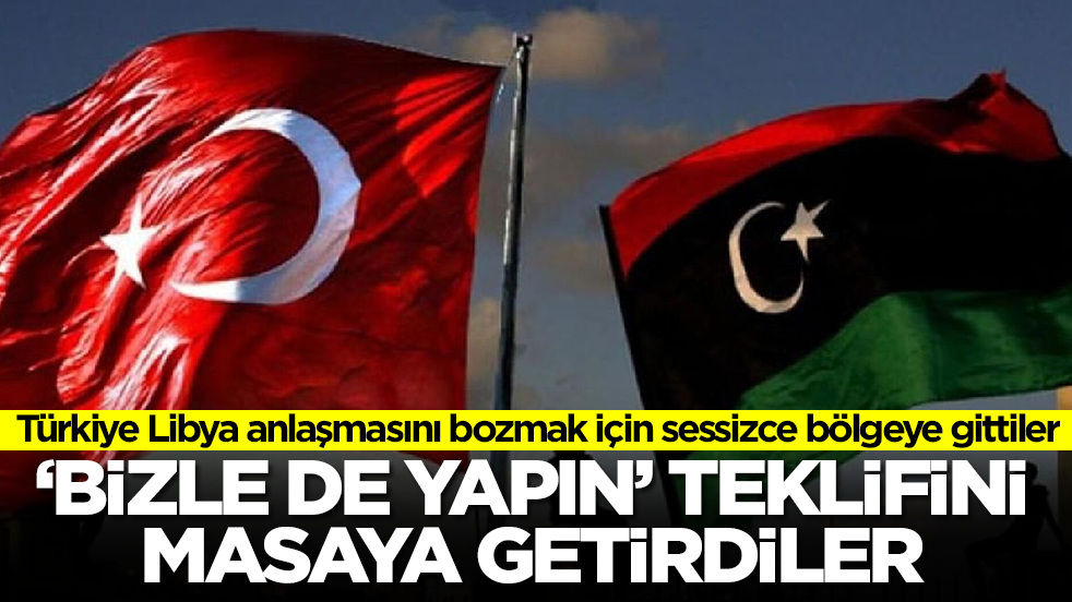 Türkiye Libya anlaşmasını bozmak için gizlice bölgete gittiler: 'Bizle de yapın' teklifini masaya getirdiler