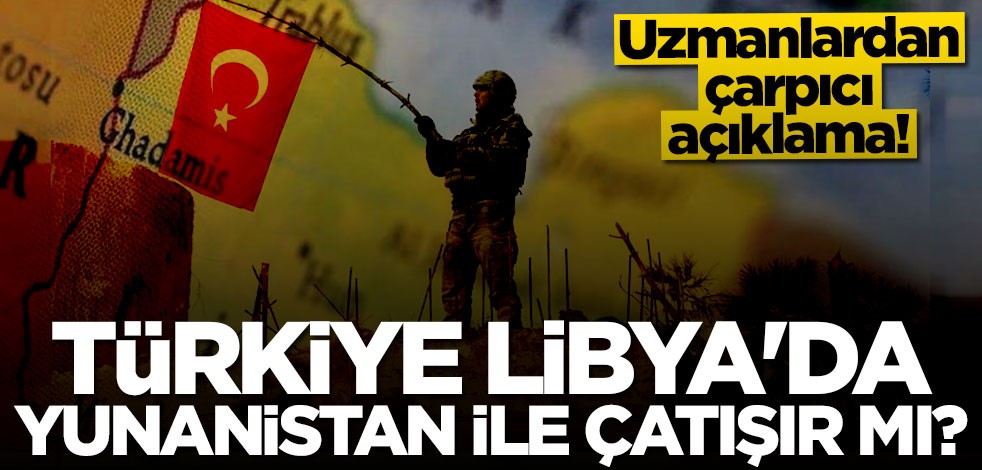 Türkiye Libya'da Yunanistan ile çatışır mı?