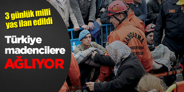 Türkiye madencilere ağlıyor