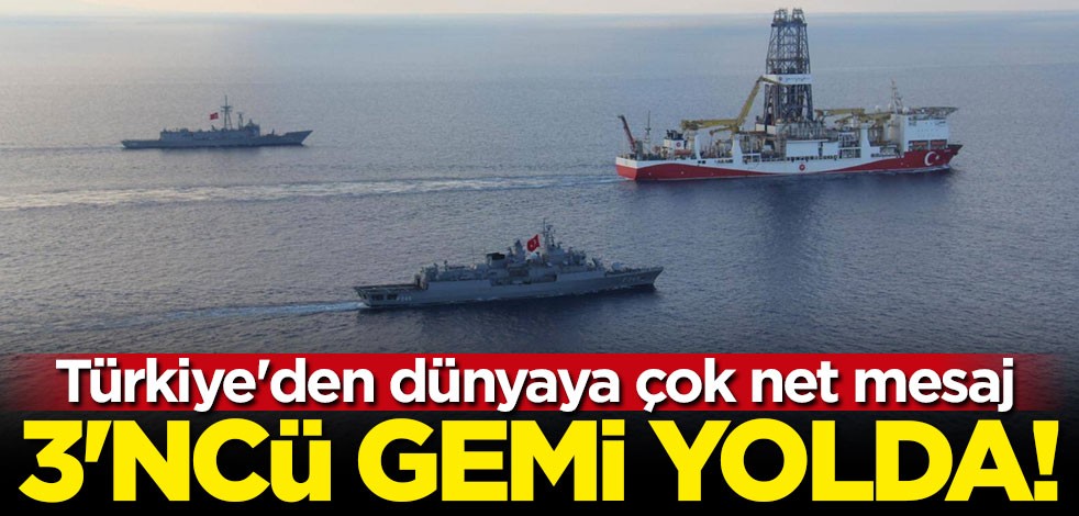 Türkiye masaya yumruğunu vurdu! 3'üncü gemi yolda
