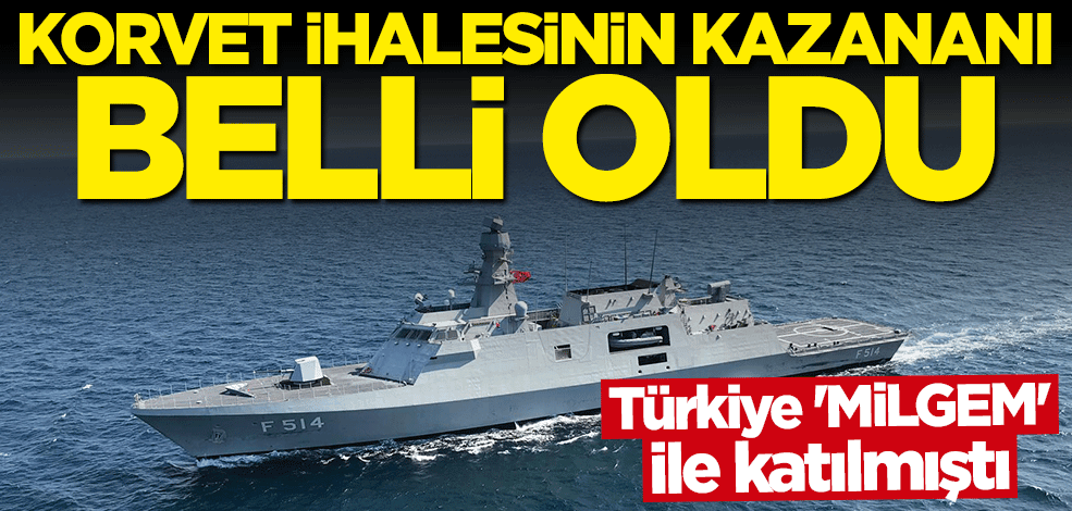 Türkiye "MİLGEM" ile katılmıştı... Korvet ihalesinin kazananı belli oldu