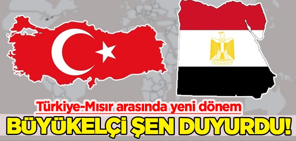 Türkiye-Mısır arasında yeni dönem: Türkiye'nin Kahire Büyükelçisi Şen duyurdu: Türk ve Mısır halkı ortak kültüre sahip