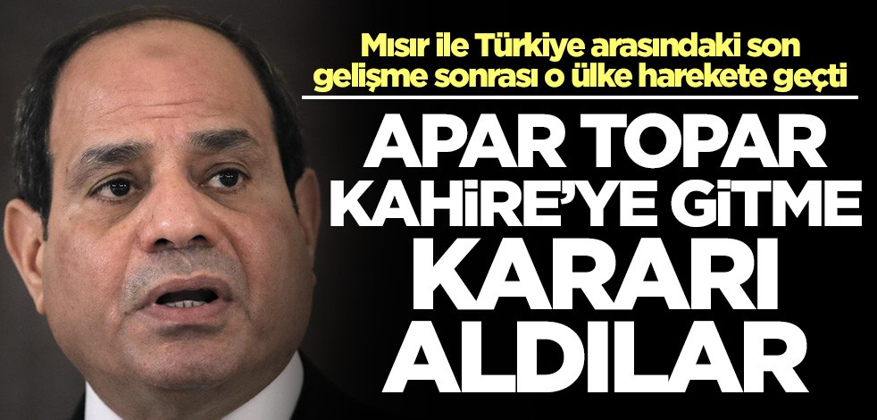 Türkiye-Mısır ortak adımı beklenirken harekete geçtiler! Apar topar Kahire'ye gidiyorlar