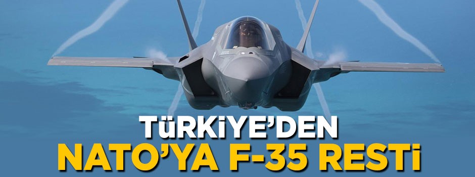 Türkiye NATO'ya F-35 resti çekti