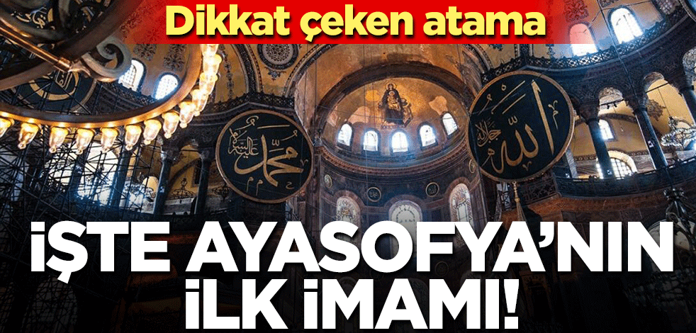 Türkiye nefesini tuttu! İşte Ayasofya'nın ilk imamı