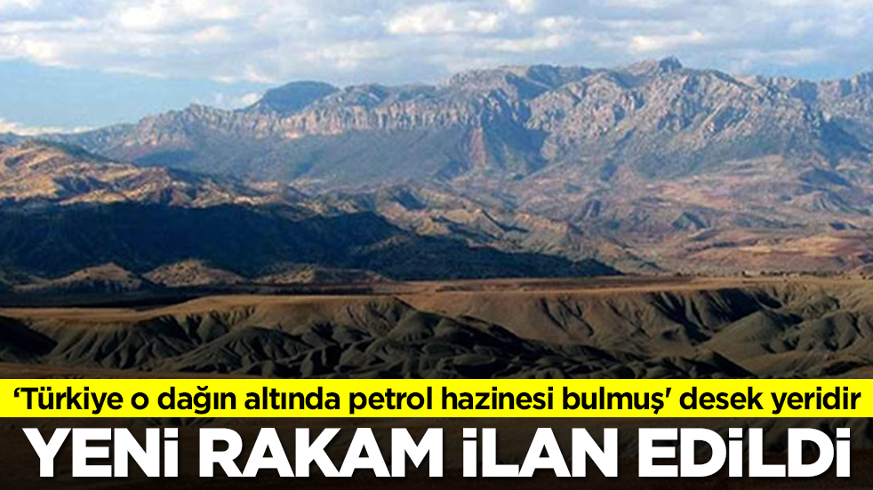 Türkiye o dağın altında 'petrol hazinesi bulmuş' desek yeridir: Son rakam kamuoyuna ilan edildi