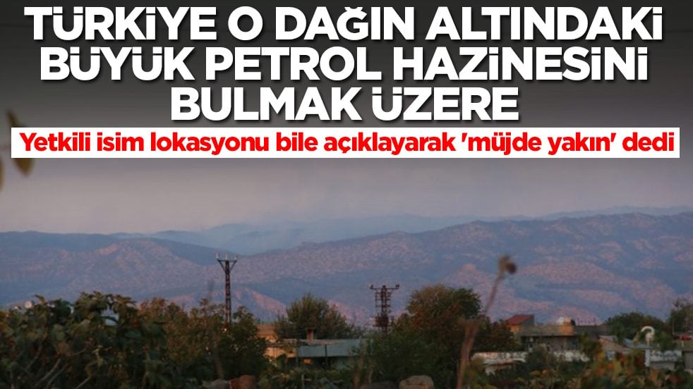 Türkiye o dağın altındaki büyük petrol hazinesini çıkarmak üzere: Yetkili isim lokasyonu bile açıklayarak 'müjde yakın' dedi