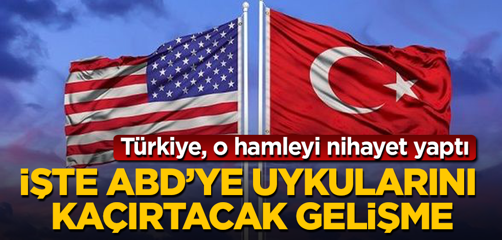 Türkiye, o hamleyi nihayet yaptı! İşte ABD’ye uykularını kaçırtacak gelişme