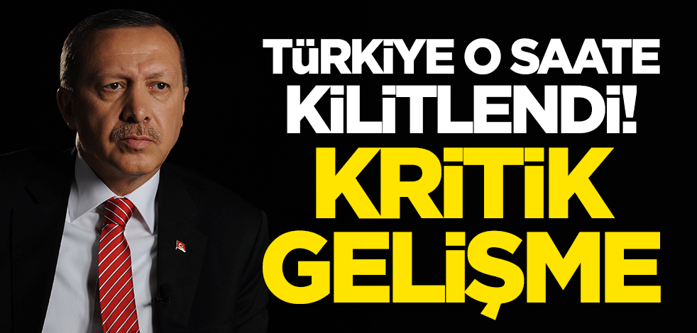 Türkiye o saate kilitlendi! Kritik gelişme