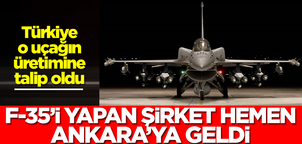 Türkiye o uçağın üretimine talip oldu! F-35'i üreten Lockheed Martin hemen Ankara'ya geldi