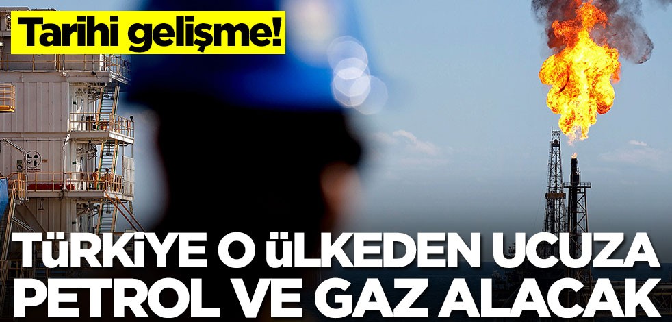 Türkiye o ülkeden ucuza petrol ve gaz alacak! Tarihi gelişme