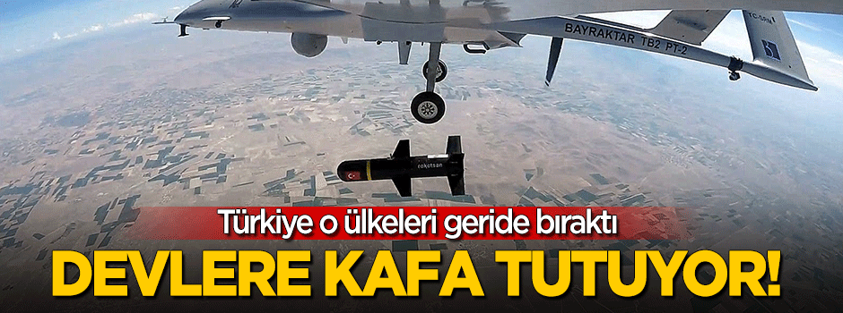 Türkiye o ülkeleri geride bıraktı, devlere kafa tutuyor!