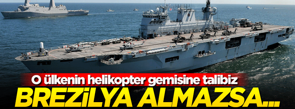 Türkiye o ülkenin helikopter gemisine talip oldu