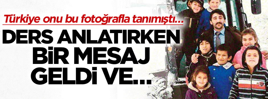 Türkiye onu bu fotoğrafla tanımıştı… Ders anlatırken bir mesaj geldi ve…