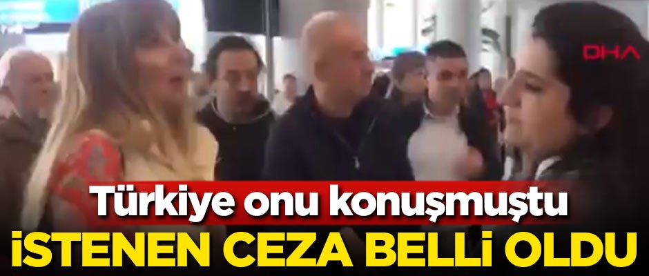 Türkiye onu konuşmuştu! İstenen ceza belli oldu