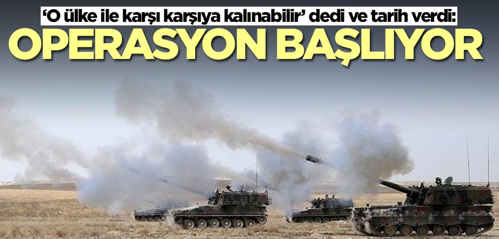 'Türkiye operasyona başlayabilir' dedi ve tarih verdi