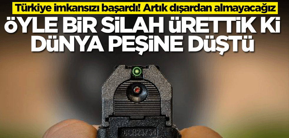 Türkiye öyle bir silah üretti ki dünya peşine düştü! İmkansızı başardık
