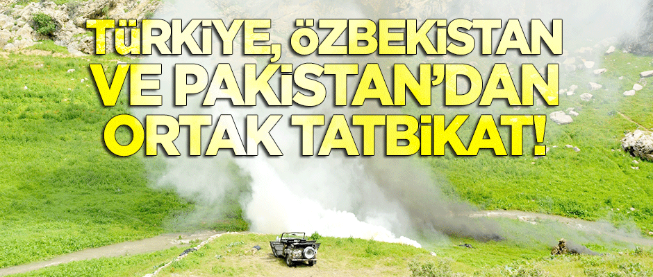 Türkiye, Özbekistan ve Pakistan'dan ortak tatbikat!