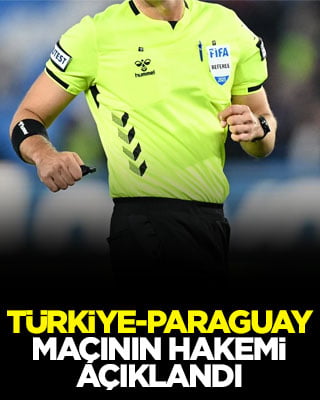 Türkiye-Paraguay maçının hakemi açıklandı!