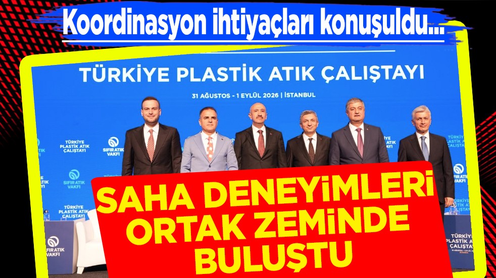 Türkiye Plastik Atık Çalıştayı’nda Yerel Uygulamalar ve Sorunlar Valiler Oturumu’nda Ele Alındı, Saha Deneyimleri Ortak Zeminde Buluştu