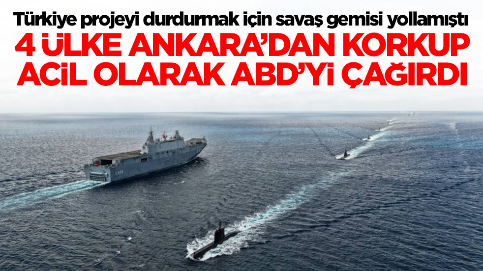 Türkiye projeyi durdurmak için savaş gemisi yollamıştı: 4 ülke Ankara'dan korkup ABD'yi çağırdı
